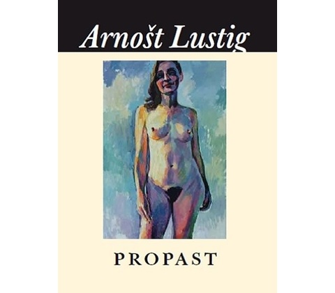 Lustig Arnošt - Propast