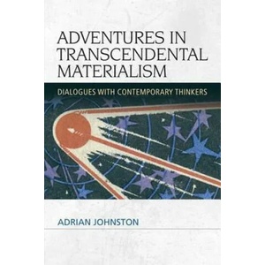 Adventures in Transcendental Materialism | Adrian Johnston (2014)
