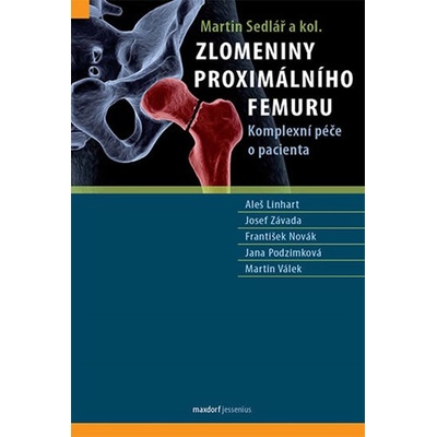Zlomeniny proximálního femuru - Komplexní péče o pacienta - Martin Sedlář