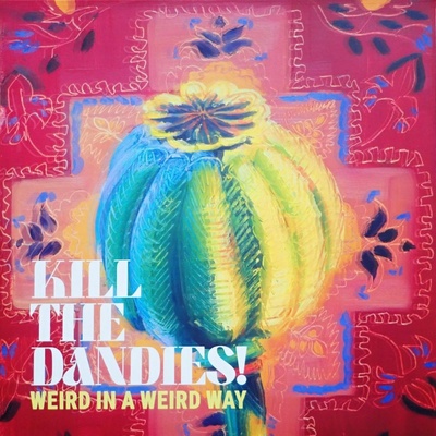 Kill The Dandies Weird in Weird Way LP