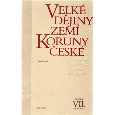 Velké dějiny zemí Koruny české VII. - Petr Vorel
