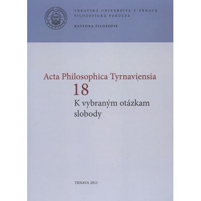 Acta Philosophica Tyrnaviensia 18. K vybraným otázkam slobody