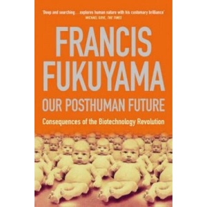 Our Posthuman Future | Francis Fukuyama (ISBN: 9781861974952)