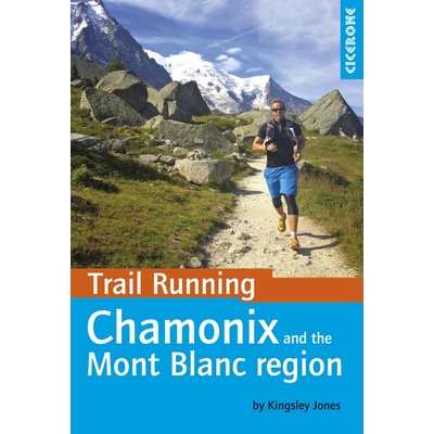 Trail Running - Chamonix and the Mont Blanc Region - Jones Kingsley
