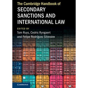 The Cambridge Handbook of Secondary Sanctions and International Law | Tom Ruys, Cedric Ryngaert, Felipe Rodríguez Silvestre (ISBN: 9781009365826)