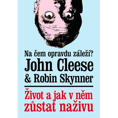 Život a jak v něm zůstat naživu - John Cleese, Robin Skynner
