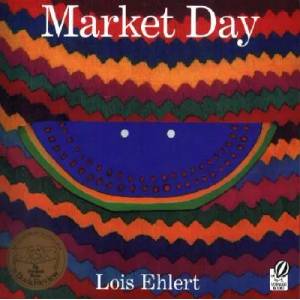 Market Day | Lois Ehlert (ISBN: 9780152168209)