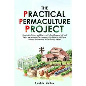 The Practical Permaculture Project | Sophie McKay (ISBN: 9781739735609)