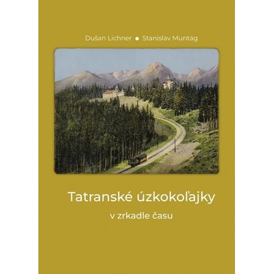 Tatranské úzkokoľajky v zrkadle času