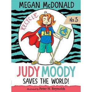Judy Moody Saves the World! | Megan Mcdonald, Peter H. Reynolds (ISBN: 9781536200720)