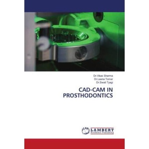 CAD-CAM IN PROSTHODONTICS | Leena Tomer, Swati Tyagi (ISBN: 9786206685272)