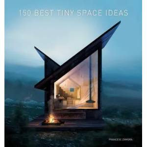 150 Best Tiny Space Ideas | Francesc Zamora (ISBN: 9780062909220)