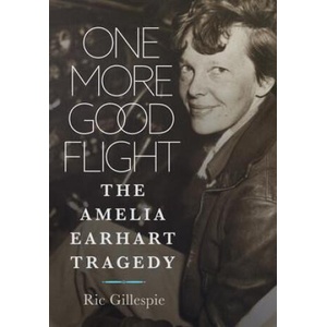 One More Good Flight | Richard E Gillespie (ISBN: 9781682479384)