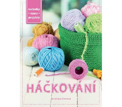Háčkování - Techniky, vzory, projekty
