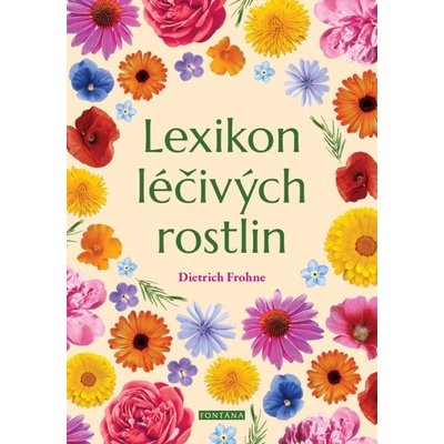 Lexikon léčivých rostlin - Dietrich Frohne; Birgit Classenov
