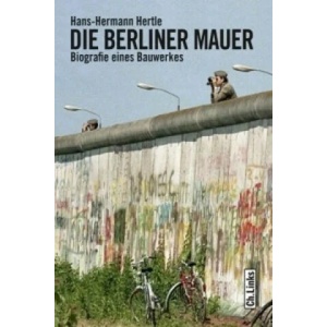 Die Berliner Mauer | Hans-Hermann Hertle (2011)