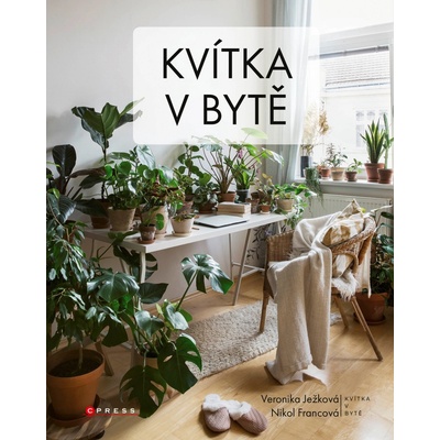 Kvítka v bytě - Ježková Veronika, Francová Nikol