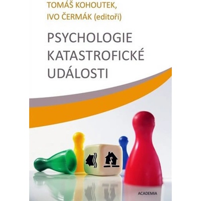 Psychologie katastrofické události - Tomáš Kohoutek, Ivo Čermák
