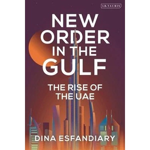 New Order in the Gulf | Esfandiary, Dina (ISBN: 9780755645787)