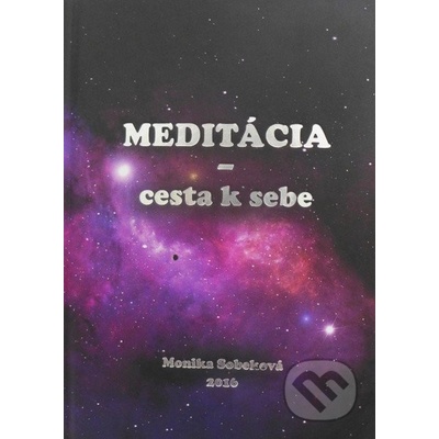 Meditácia - cesta k sebe - Monika Sobeková
