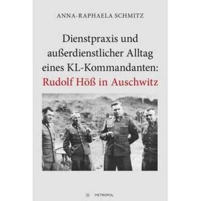 Dienstpraxis und außerdienstlicher Alltag eines KL-Kommandanten Rudolf Höß in Auschwitz