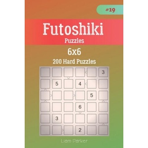 Futoshiki Puzzles - 200 Hard Puzzles 6x6 vol. 19 | Liam Parker (ISBN: 9781707130733)