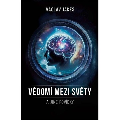 Vědomí mezi Světy a jiné povídky