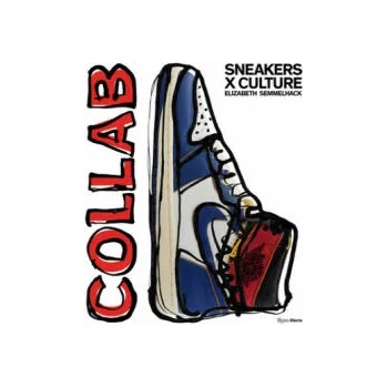 Image 1 of Sneakers x Culture: Collab | Elizabeth Semmelhack, Jacques Slade