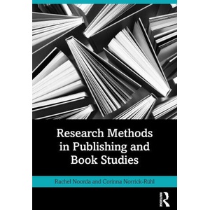 Research Methods in Publishing and Book Studies | Rachel Noorda, Corinna Norrick-Ruhl (ISBN: 9781032830711)