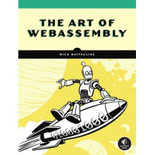 The Art of Webassembly: Build Secure, Portable, High-Performance Applications Battagline Rick