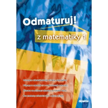 Odmaturuj! z matematiky 1 - Kolektiv autorů