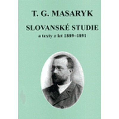 Slovanské studie a texty z let 1889-1891 - Masaryk Tomáš Garrigue