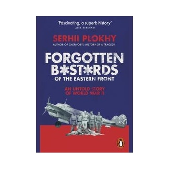 Forgotten Bastards of the Eastern Front - Serhii Plokhy, Penguin Books