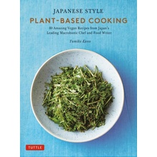 Japanese Style Plant-Based Cooking 80 Amazing Vegan Recipes from Japan's Leading Macrobiotic Chef and Food Writer