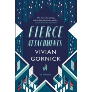 Fierce Attachments | Vivian Gornick (ISBN: 9781907970658)