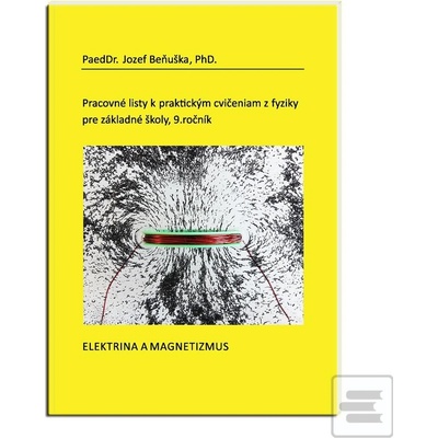 Pracovné listy k praktickým cvičeniam z fyziky pre ZŠ, 9 ročník: Elektrina a magnetizmus