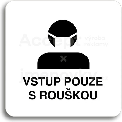 ACCEPT Piktogram vstup pouze s rouškou III - bílá tabulka - černý tisk bez rámečku