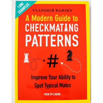 New in Chess A Modern Guide to Checkmating Patterns