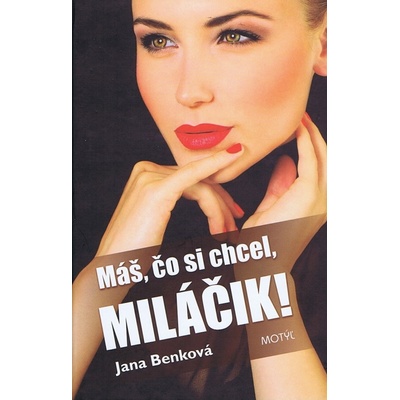 Máš, čo si chcel, miláčik!