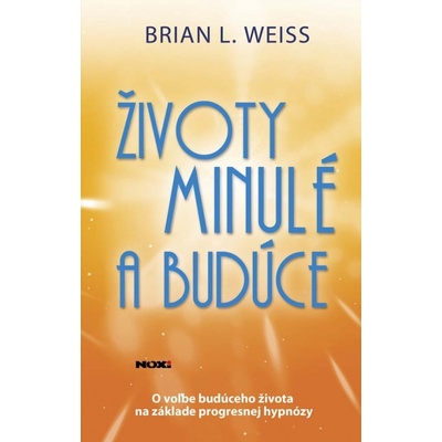 Životy minulé a budúce Brian L. Weiss