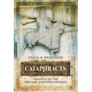 Cataphracts: Knights of the Ancient Eastern Empires | Erich B Anderson (ISBN: 9781473837980)