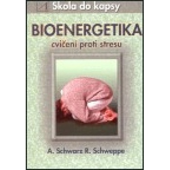Bioenergetika - cvičení proti stresu - SCHWARZ A. SCHWEPPE R.