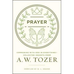 Prayer | A. W. Tozer, W. L. Seaver (ISBN: 9780802413819)
