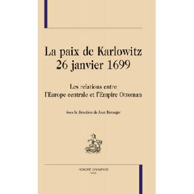 La paix de Karlowitz, 26 janvier 1699 - les relations entre l'Europe centrale et l'Empire ottoman