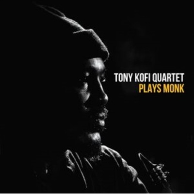 Tony Kofi Quartet Plays Monk - Tony Kofi Quartet CD
