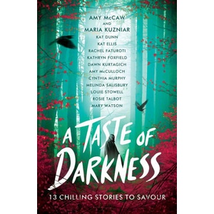 A Taste of Darkness | Kathryn Foxfield, Cynthia Murphy, Amy McCaw, Maria Kuzniar, Mary Watson, Dawn Kurtagich, Melinda Salisbury, Krystal Sutherland, Louie Stowell, Amy McCulloch (ISBN: 9780702329173)