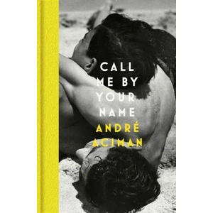 Call Me By Your Name (ISBN: 9781838957322)