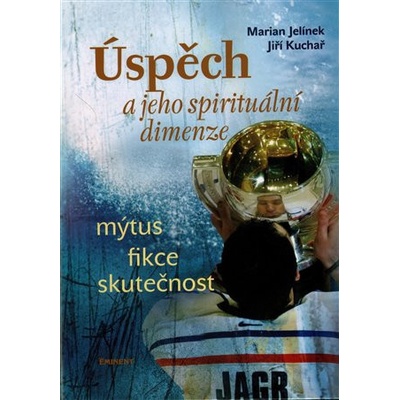Úspěch a jeho spirituální dimenze - Marian Jelínek
