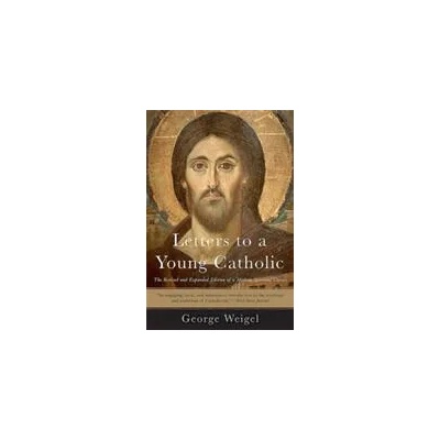 Letters to a Young Catholic | George Weigel