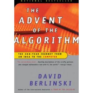 The Advent of the Algorithm: The 300-Year Journey from an Idea to the Computer | David Berlinski (2005)